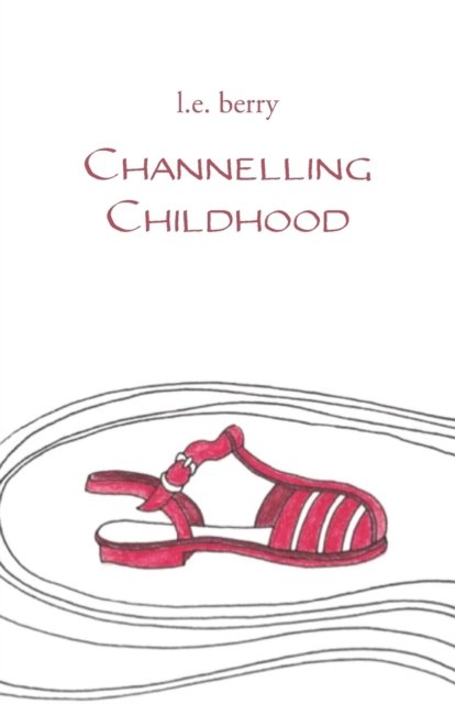 Cover for L E Berry · Channelling Childhood (Paperback Book) (2019)