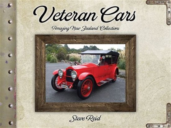 Cover for Steve Reid · Veteran Cars: Amazing New Zealand Collections (Hardcover Book) (2014)