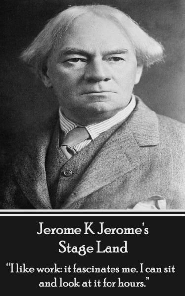 Cover for Jerome K Jerome · Jerome K Jerome's Stage Land (Pocketbok) (2013)
