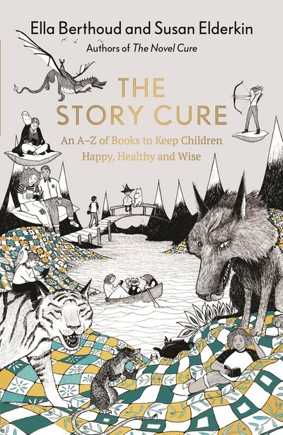 Cover for Ella Berthoud · The Story Cure: An A-Z of Books to Keep Kids Happy, Healthy and Wise (Hardcover Book) [Main edition] (2017)