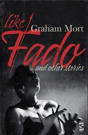 Cover for Dr Graham Mort · Like Fado: And Other Stories (Paperback Book) (2021)