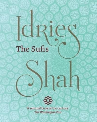 Sufis - Idries Shah - Books - ISF Publishing - 9781784799274 - August 20, 2019