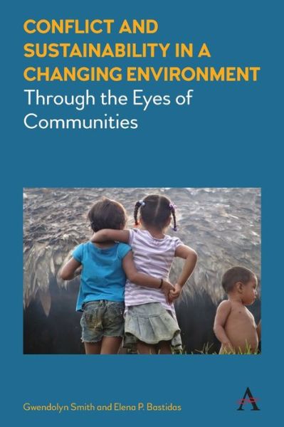 Cover for Gwendolyn Smith · Conflict and Sustainability in a Changing Environment: Through the Eyes of Communities - Anthem Environment and Sustainability Initiative (Paperback Book) (2019)