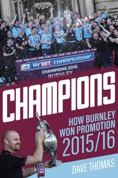 Cover for Dave Thomas · Champions: The Story of Burnley's Instant Return to the Premier League (Paperback Book) (2016)