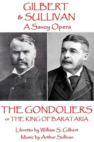 Cover for Arthur Sullivan · W.S. Gilbert &amp; Arthur Sullivan - The Gondoliers (Paperback Book) (2017)