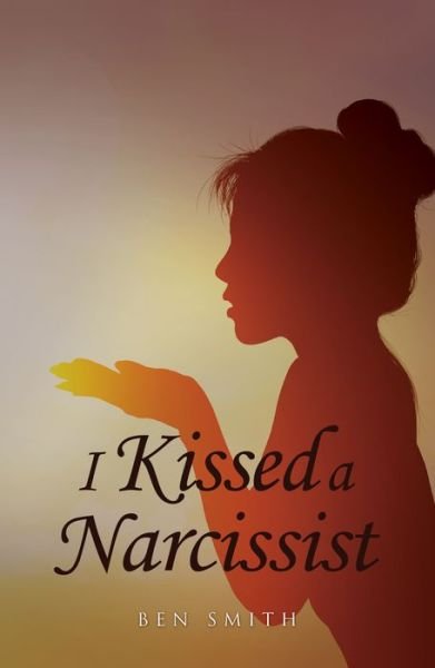 Cover for Ben Smith · I Kissed a Narcissist (Pocketbok) (2017)