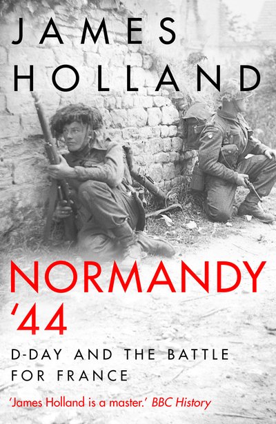 Cover for James Holland · Normandy '44: D-Day and the Battle for France (Inbunden Bok) (2019)