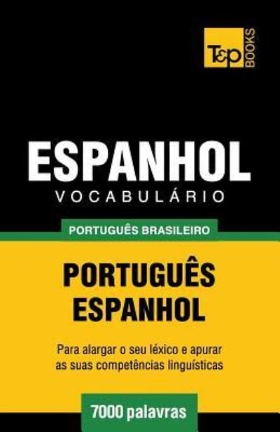 Vocabulario Portugues Brasileiro-Espanhol - 7000 palavras - Andrey Taranov - Bøger - T&p Books Publishing Ltd - 9781787673274 - 11. december 2018