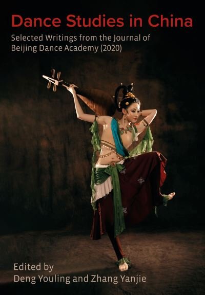 Cover for Dance Studies in China: Selected Writings from the Journal of Beijing Dance Academy - Intellect China Library (Gebundenes Buch) [New edition] (2022)