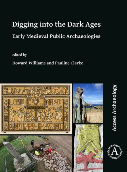 Cover for Digging into the Dark Ages: Early Medieval Public Archaeologies (Paperback Book) (2020)