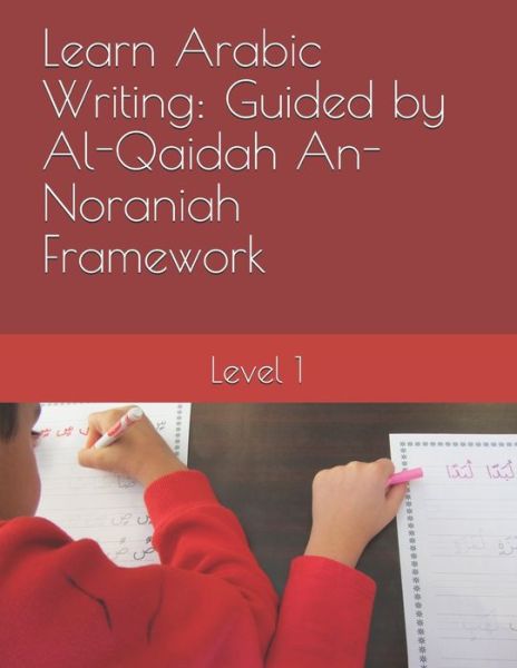 Cover for Nervana Elkhadragy · Learn Arabic Writing Guided by Al-Qaidah An-Noraniah Framework (Paperback Book) (2018)