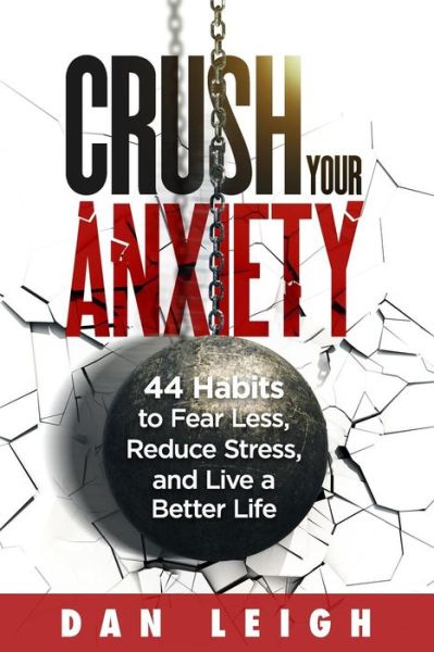 Cover for Dan Leigh · Crush Your Anxiety (Paperback Book) (2019)