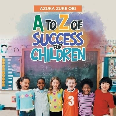 Cover for Azuka Zuke Obi · A to Z of Success for Children (Pocketbok) (2019)