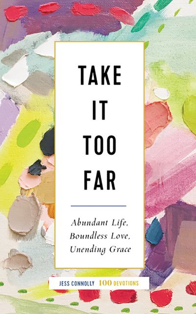 Cover for Jess Connolly · Take It Too Far Abundant Life, Boundless Love, Unending Grace (CD) (2020)