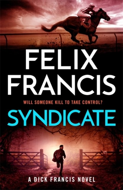 Cover for Felix Francis · Syndicate: The breakneck new 2024 thriller from the master of the racing thriller (Hardcover Book) (2024)