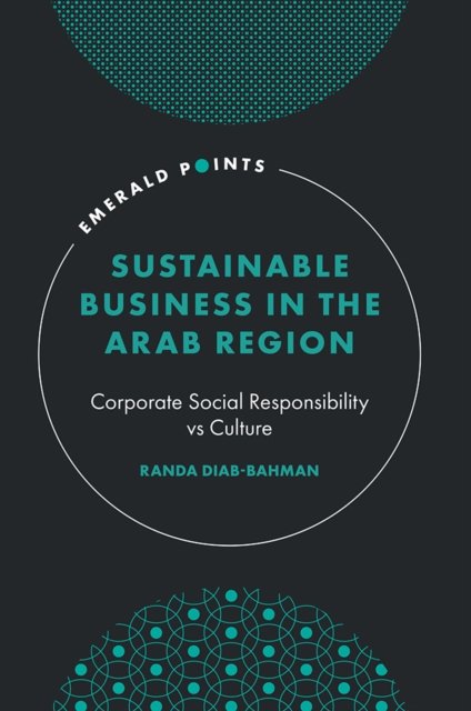 Cover for Diab-Bahman, Randa (Kuwait Technical College, Kuwait) · Sustainable Business in the Arab Region: Corporate Social Responsibility vs Culture - Emerald Points (Hardcover Book) (2024)