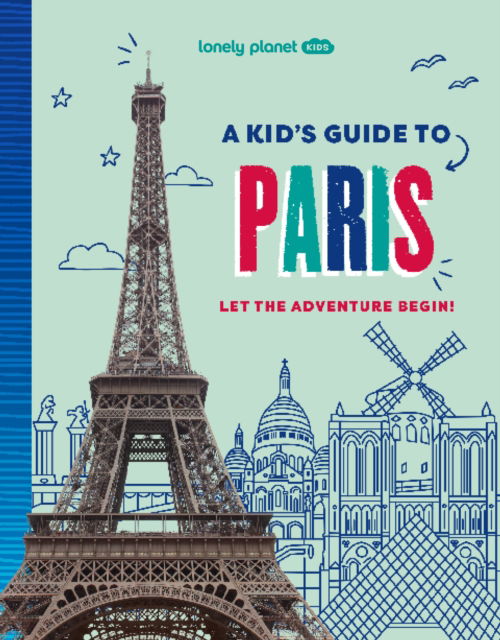 Cover for Lonely Planet Kids · Lonely Planet Kids A Kid's Guide to Paris - Lonely Planet Kids Guides (Taschenbuch) (2025)