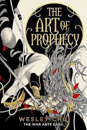 Cover for Wesley Chu · The Art of Prophecy - The War Arts Saga (Taschenbuch) (2023)