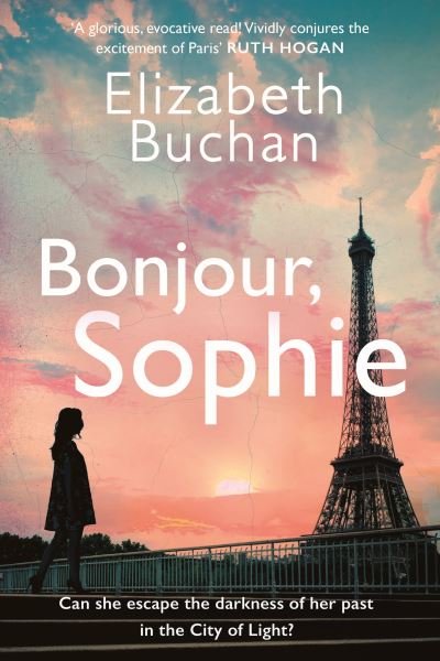 Bonjour, Sophie: ‘A glorious evocative read’ Ruth Hogan - Elizabeth Buchan - Books - Atlantic Books - 9781838955274 - April 4, 2024