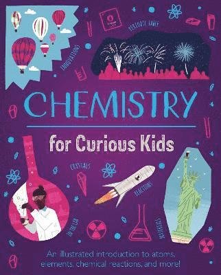 Cover for Lynn Huggins-Cooper · Chemistry for Curious Kids: An Illustrated Introduction to Atoms, Elements, Chemical Reactions, and More! - Curious Kids (Hardcover bog) (2021)