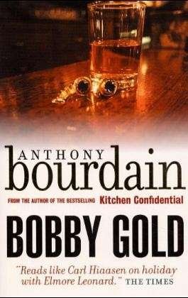 Cover for Anthony Bourdain · Bobby Gold (Pocketbok) [Main edition] (2002)