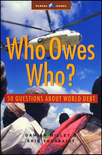 Who Owes Who: 50 Questions about World Debt - Global Issues - Damien Millet - Books - Bloomsbury Publishing PLC - 9781842774274 - September 1, 2004
