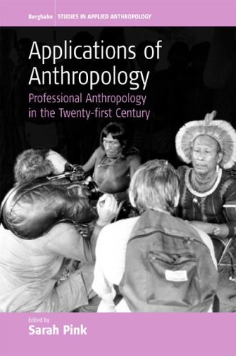 Applications of Anthropology: Professional Anthropology in the Twenty-first Century - Studies in Public and Applied Anthropology - Sarah Pink - Bøger - Berghahn Books - 9781845450274 - 1. december 2005
