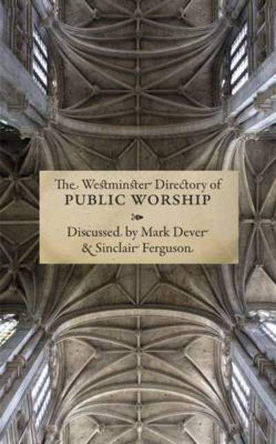 The Westminster Directory of Public Worship - Sinclair B. Ferguson - Książki - Christian Focus Publications Ltd - 9781845504274 - 20 marca 2009