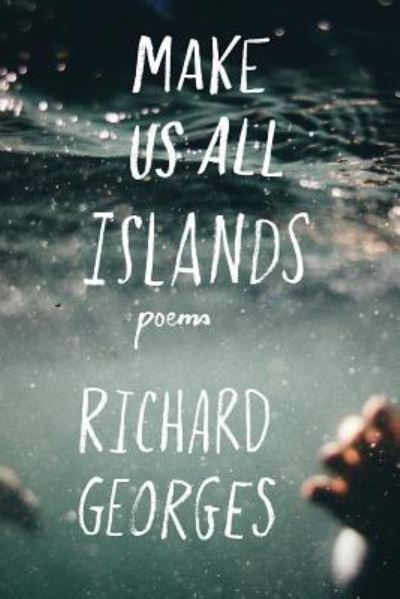 Cover for Richard Georges · Make Us All Islands (Paperback Book) (2017)