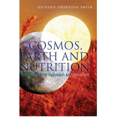 Cover for Richard Thornton Smith · Cosmos, Earth and Nutrition: The Biodynamic Approach to Agriculture (Paperback Book) (2009)
