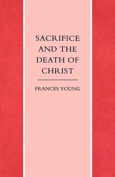 Cover for Frances Young · Sacrifice and the Death of Christ (Paperback Book) [New edition] (2012)