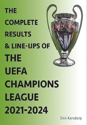 The Complete Results & Line-ups of the UEFA Champions League 2021-2024 - Dirk Karsdorp - Books - Soccer Books Ltd - 9781862235274 - October 16, 2024