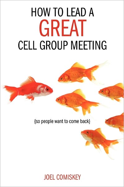 Cover for Comiskey, Joel, PH.D. · How to Lead a Great Cell Group Meeting...: ...So People Want to Come Back (Paperback Book) [1 Ed edition] (2001)