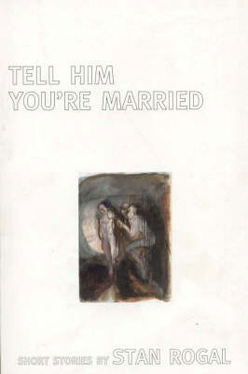 Cover for Stan Rogal · Tell Him You're Married (Paperback Book) (2002)