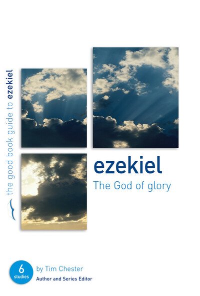 Cover for Tim Chester · Ezekiel: The God of Glory: Six studies for individuals or groups - Good Book Guides (Paperback Book) (2005)