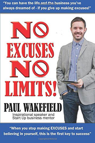 No Excuses, No Limits - Paul Wakefield - Kirjat - Filament Publishing Ltd - 9781910125274 - tiistai 24. kesäkuuta 2014