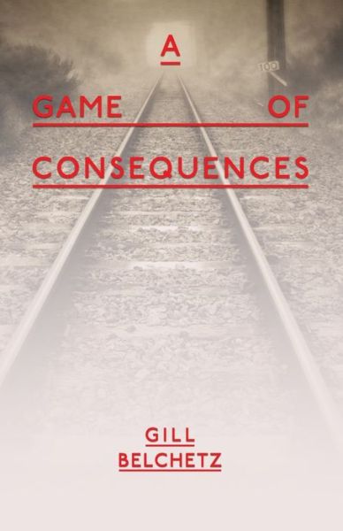 A Game Of Consequences - Gill Belchetz - Books - Fisher King Publishing - 9781910406274 - October 7, 2015