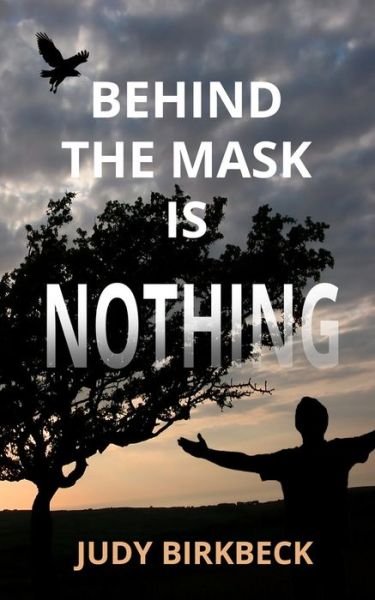 Cover for Judy Birkbeck · Behind the Mask is Nothing (Paperback Book) (2017)