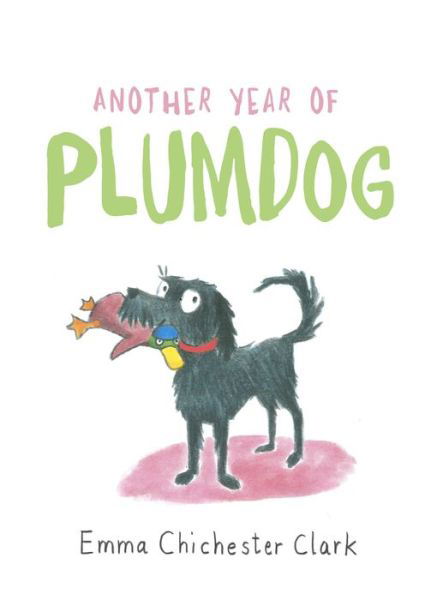 Cover for Emma Chichester Clark · Another Year of Plumdog (Inbunden Bok) (2017)