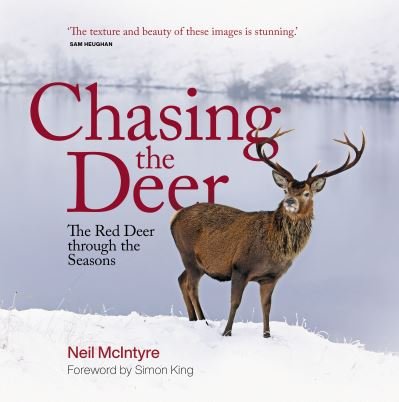 Cover for Neil McIntyre · Chasing the Deer: The Red Deer through the Seasons (Hardcover bog) (2021)