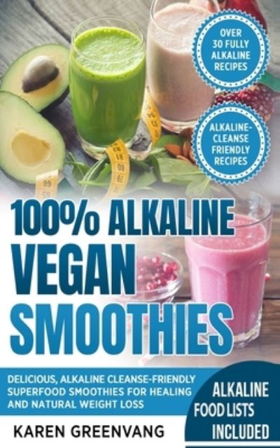 Cover for Karen Greenvang · 100% Alkaline Vegan Smoothies (Paperback Book) (2019)