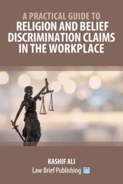 Cover for Kashif Ali · A Practical Guide to Religion and Belief Discrimination Claims in the Workplace (Paperback Book) (2020)