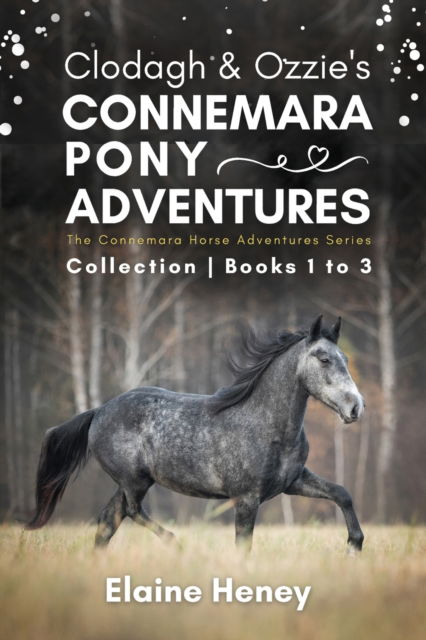 Cover for Elaine Heney · Clodagh &amp; Ozzie's Connemara Pony Adventures: The Connemara Horse Adventures Series Collection - Books 1 to 3 (Paperback Book) (2023)