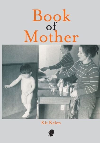 Cover for Kit Kelen · Book of Mother (Paperback Book) (2022)