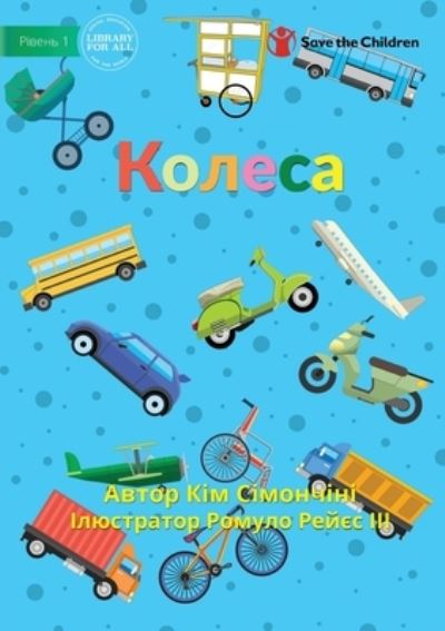 Wheels - &#1050; &#1086; &#1083; &#1077; &#1089; &#1072; - Kym Simoncini - Kirjat - Library For All Limited - 9781922849274 - tiistai 31. toukokuuta 2022