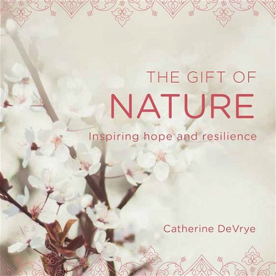 Catherine DeVrye · The Gift of Nature: Inspiring hope and resilience (Paperback Bog) (2018)