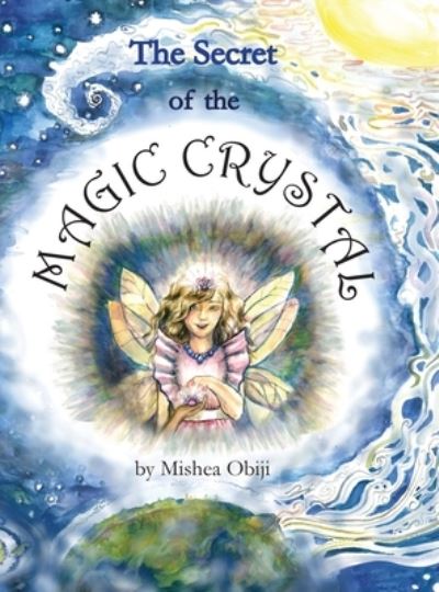 Cover for Mishea Obiji · Secret of the Magic Crystal (Book) (2020)