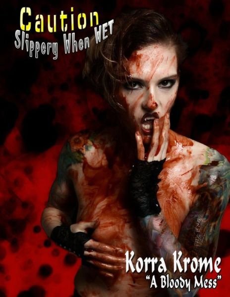 Cover for Michael Enoches · Caution Slippery when Wet: Korra Krome a Bloody Mess (Paperback Book) (2015)