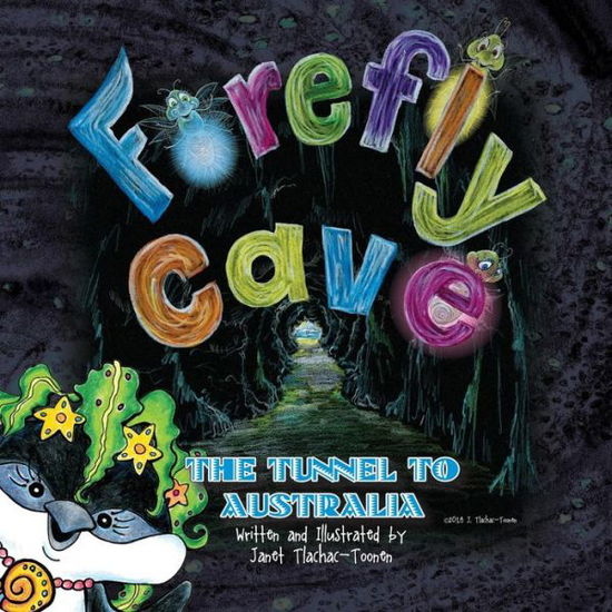 Firefly Cave The Tunnel To Australia - Janet Tlachac-Toonen - Książki - Stay Toon'd Publishing - 9781943163274 - 11 czerwca 2019