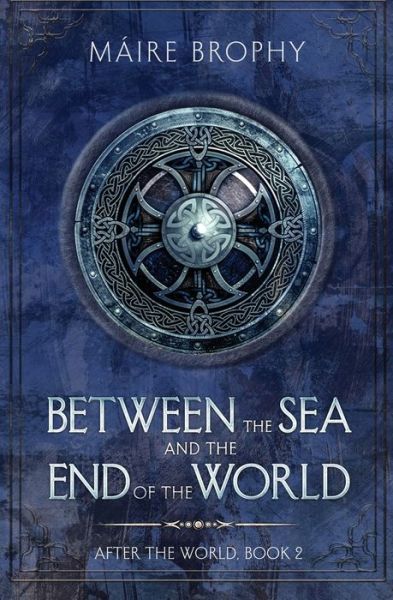 Cover for Máire Brophy · Between the Sea and the End of the World (Book) (2023)